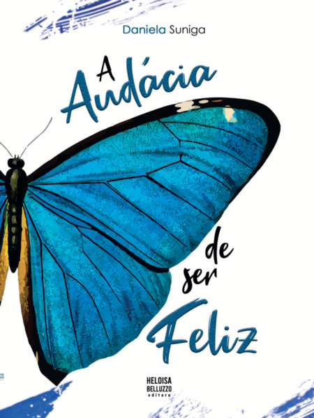 A Audácia de Ser Feliz