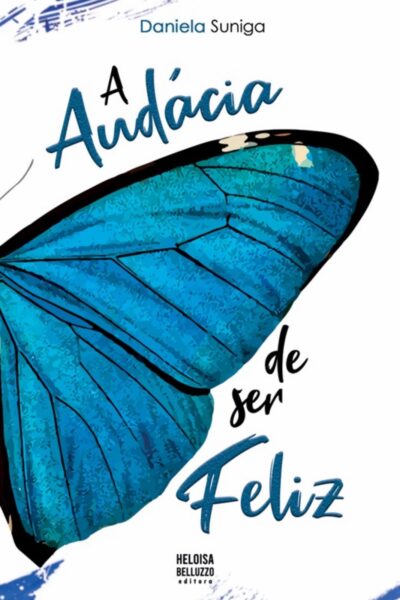 A Audácia de ser Feliz